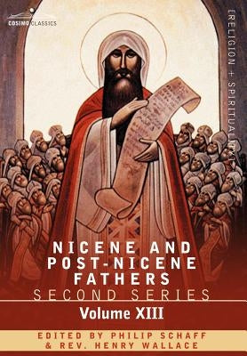 Nicene and Post-Nicene Fathers: Second Series, Volume XIII Gregory the Great, Ephraim Syrus, Aphrahat by Schaff, Philip