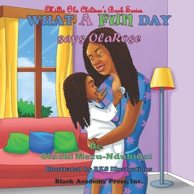 What a Fun Day, says OlaRose by Mezu-Ndubuisi, Olachi Joy