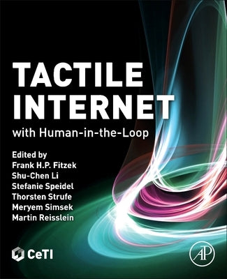 Tactile Internet: With Human-In-The-Loop by Fitzek, Frank H. P.
