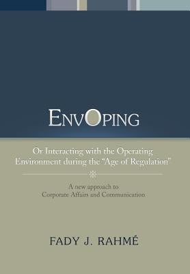 Envoping: Or Interacting with the Operating Environment During the ''Age of Regulation'' by Rahme, Fady J.