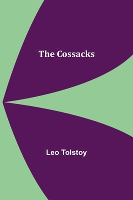 The Cossacks by Tolstoy, Leo