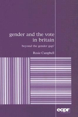 Gender and the Vote in Britain: Beyond the Gender Gap? by Campbell, Rosie