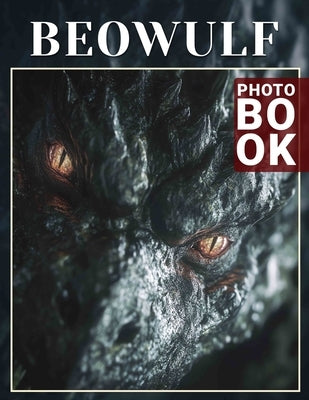 Beowulf Photo Book: Epic Tales Illustrated With 40 Stunning Images Capturing Legendary Adventures by Farmer, Margaret