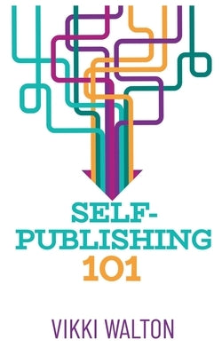 Self-Publishing 101 by Walton, Vikki