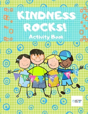 Kindness Rocks! Activity Book: Kids Drawing Coloring Activity Book - Perfect For Spreading Kindness - Gifts - Holidays by Wilson, Hew