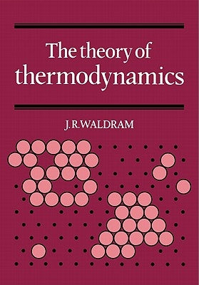 The Theory of Thermodynamics by Waldram, J. R.