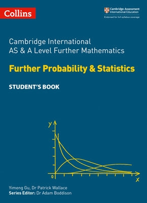 Cambridge International Examinations - Cambridge International as and a Level Further Mathematics Further Probability and Statistics Student's Book by Collins