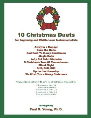 10 Christmas Duets: for Beginning and Middle Level Instrumentalists by Young Ph. D., Paul G.