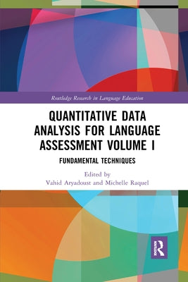 Quantitative Data Analysis for Language Assessment Volume I: Fundamental Techniques by Aryadoust, Vahid