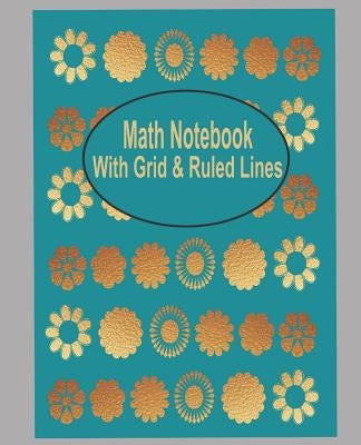 Math Book with grid and ruled lines: Grid 10 x 14 Book Size ( 7.5 x 9.25 in) including a simple ruled line after every 2 grid pages, enabling extra ex by Publish, Design &.