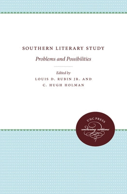 Southern Literary Study: Problems and Possibilities by Rubin, Louis D.