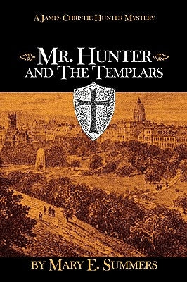 Mr. Hunter and The Templars by Summers, Mary E.
