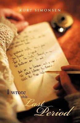 I Wrote This Last Period by Simonsen, Kurt