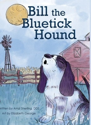 Bill, the Bluetick Hound by Sherling, Amzi