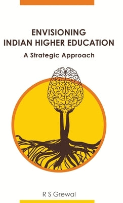 Envisioning Indian Higher Education by Grewal, () (Dr) R. S. R. S. R. S. R. S.