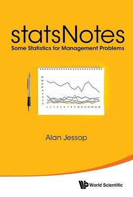 Statsnotes: Some Statistics for Management Problems by Jessop Alan