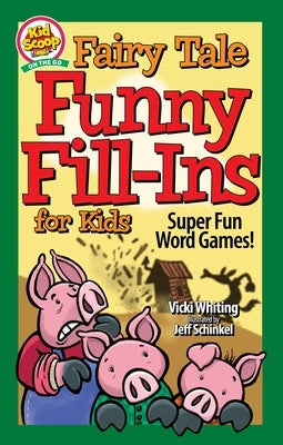 Fairy Tale Funny Fill-Ins for Kids: Super Fun Word Games by Whiting, Vicki