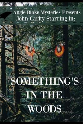Something's In The Woods by Blake, Angie