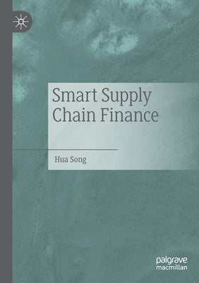 Smart Supply Chain Finance by Song, Hua