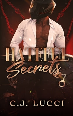 Hateful Secrets: A Masked Man Mafia Romance by Lucci, C. J.