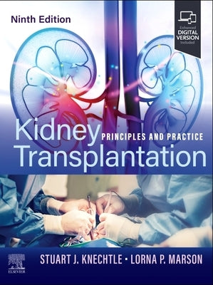 Kidney Transplantation: Principles and Practice by Knechtle, Stuart J.