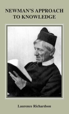 Newman's Approach to Knowledge by Richardson, Laurence