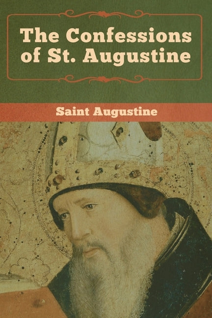 The Confessions of St. Augustine by Saint Augustine
