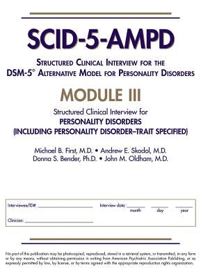 Structured Clinical Interview for the Dsm-5(r) Alternative Model for Personality Disorders (Scid-5-Ampd) Module III: Personality Disorders (Including by First, Michael B.