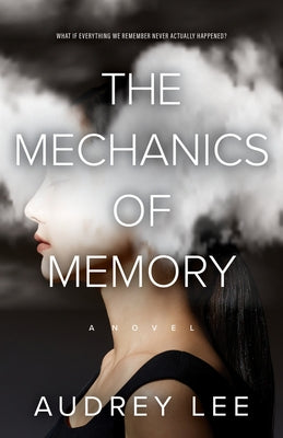 The Mechanics of Memory by Lee, Audrey