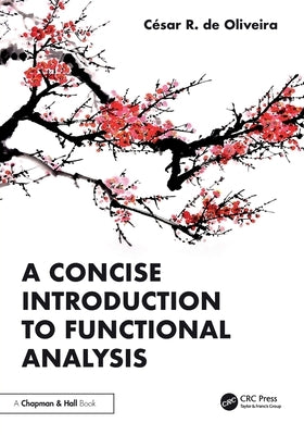 A Concise Introduction to Functional Analysis by Oliveira, César R. de