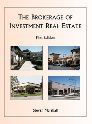 The Brokerage of Investment Real Estate by Marshall, Steven