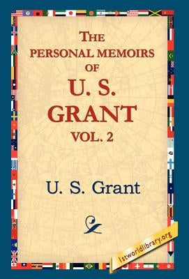 The Personal Memoirs of U.S. Grant, Vol 2. by Grant, U. S.