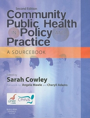 Community Public Health in Policy and Practice: A Sourcebook by Cowley, Sarah