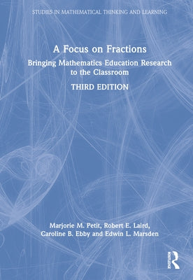 A Focus on Fractions: Bringing Mathematics Education Research to the Classroom by Petit, Marjorie M.