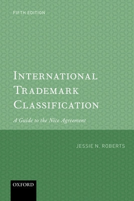International Trademark Classification 5e: A Guide to the Nice Agreement by Roberts, Jessie