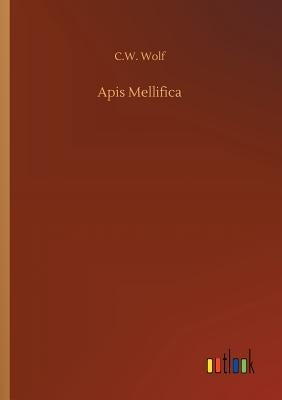 Apis Mellifica by Wolf, C. W.