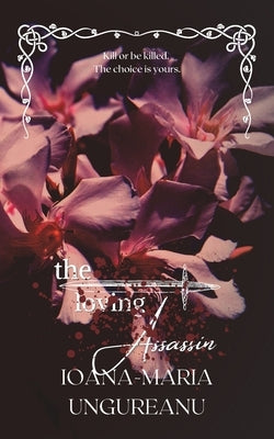 The Loving Assassin by Ungureanu, Ioana-Maria