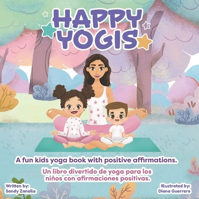 Happy Yogis: A fun kids yoga book with positive affirmations (Bilingual Edition) by Zanella, Sandy