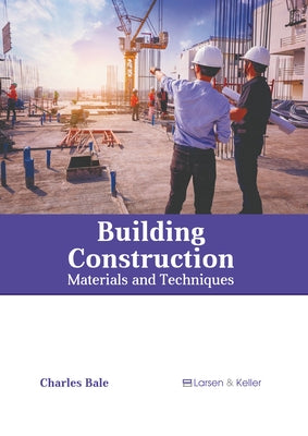 Building Construction: Materials and Techniques by Bale, Charles
