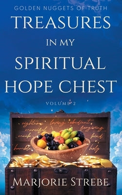 Treasures in My Spiritual Hope Chest: Golden Nuggets of Truth by Strebe, Marjorie