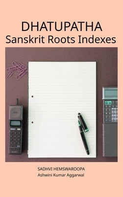 Dhatupatha Sanskrit Roots Indexes by Aggarwal, Ashwini Kumar