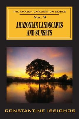 Amazonian Landscapes & Sunsets: The Amazon Exploration Series by Issighos, Constantine