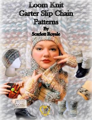 Loom Knit Garter Slip Chain Patterns by Royale, Scarlett