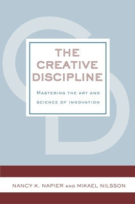 The Creative Discipline: Mastering the Art and Science of Innovation by Ghaffari, Elizabeth
