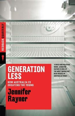 Generation Less: How Australia is Cheating the Young by Rayner, Jennifer