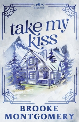 Take My Kiss (Alternate Special Edition Cover) by Montgomery, Brooke