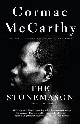 The Stonemason: A Play in Five Acts by McCarthy, Cormac