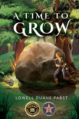 A Time To Grow by Pabst, Lowell Duane