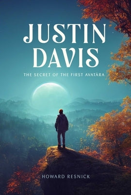 Justin Davis: The Secret of the First Avatara by Resnick, Howard
