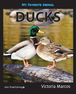 My Favorite Animal: Ducks by Marcos, Victoria